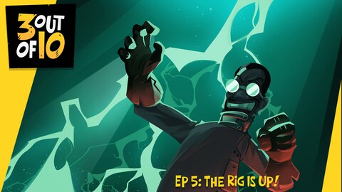 3 out of 10, EP 5: "The Rig Is Up!"