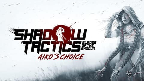 Shadow Tactics: Aiko's Choice