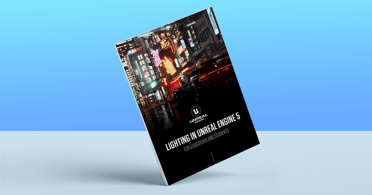 Download the ‘Lighting in Unreal Engine 5 for Educators and Students’ guide