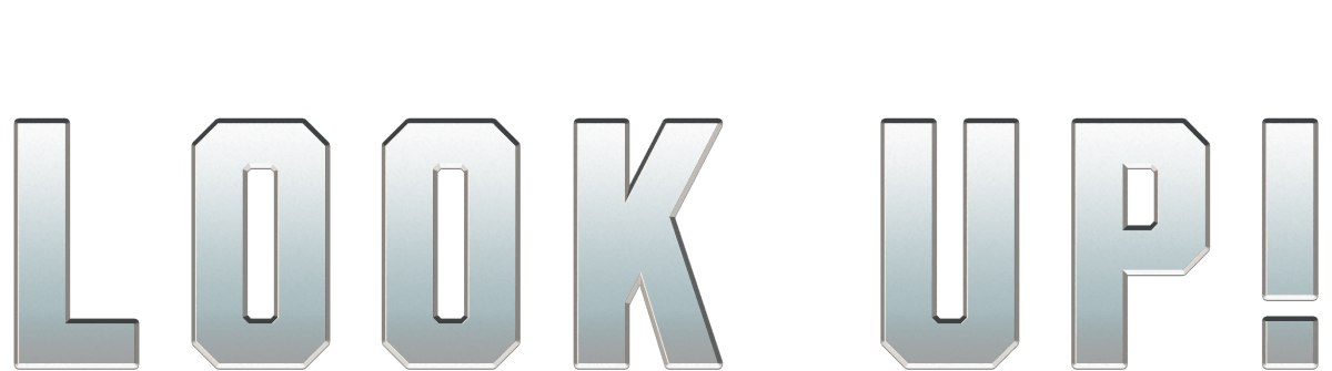 LOOK UP!