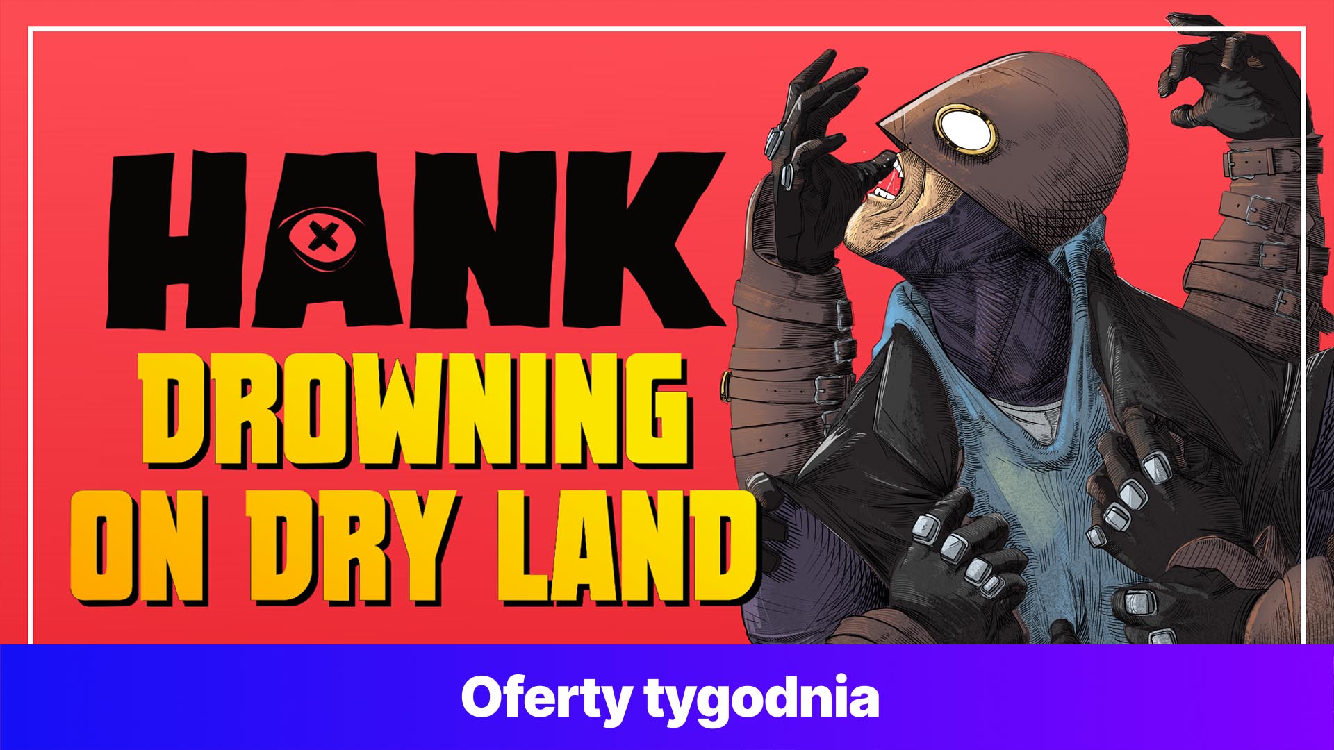 Hank: Drowning On Dry Land
